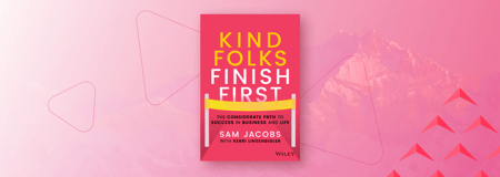 Why Pavilion Founder Sam Jacobs Believes “Kind Folks Finish First”
