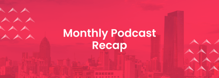 Monthly Podcast Recap: Top Highlights from September 2021
