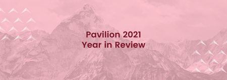 Pavilion 2021 Year in Review — And Looking Ahead in 2022