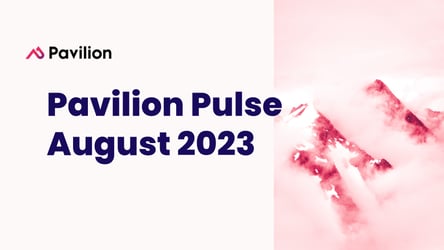 Pavilion Pulse Report: August 2023