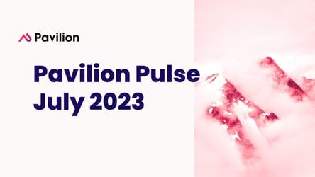 Pavilion Pulse Report: July 2023