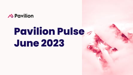 Pavilion Pulse Report: June 2023