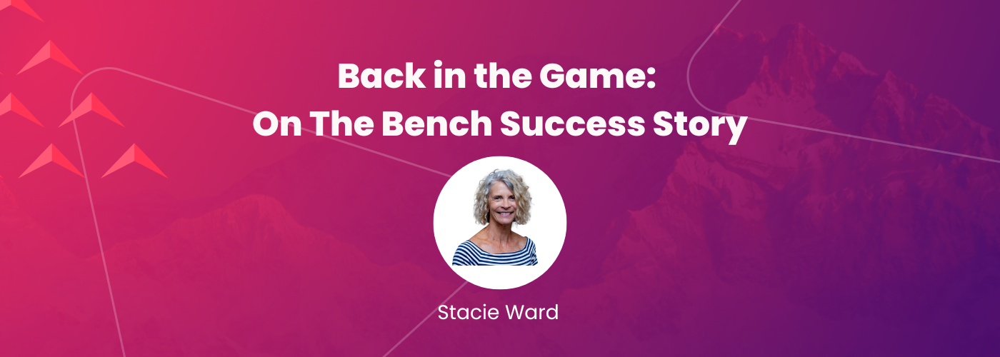 Back in the Game: On The Bench Success Story – Stacie Ward