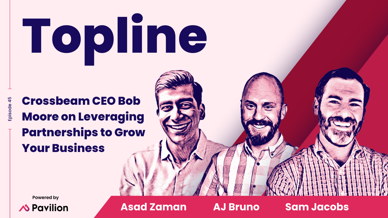 [Topline #45] Crossbeam CEO Bob Moore on Leveraging Partnerships to Grow Your Business