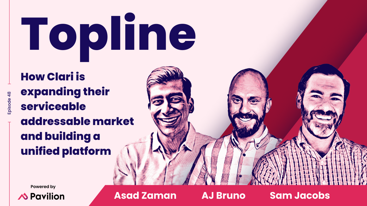 [Topline #48] How Clari is expanding their serviceable addressable market and building a unified platform