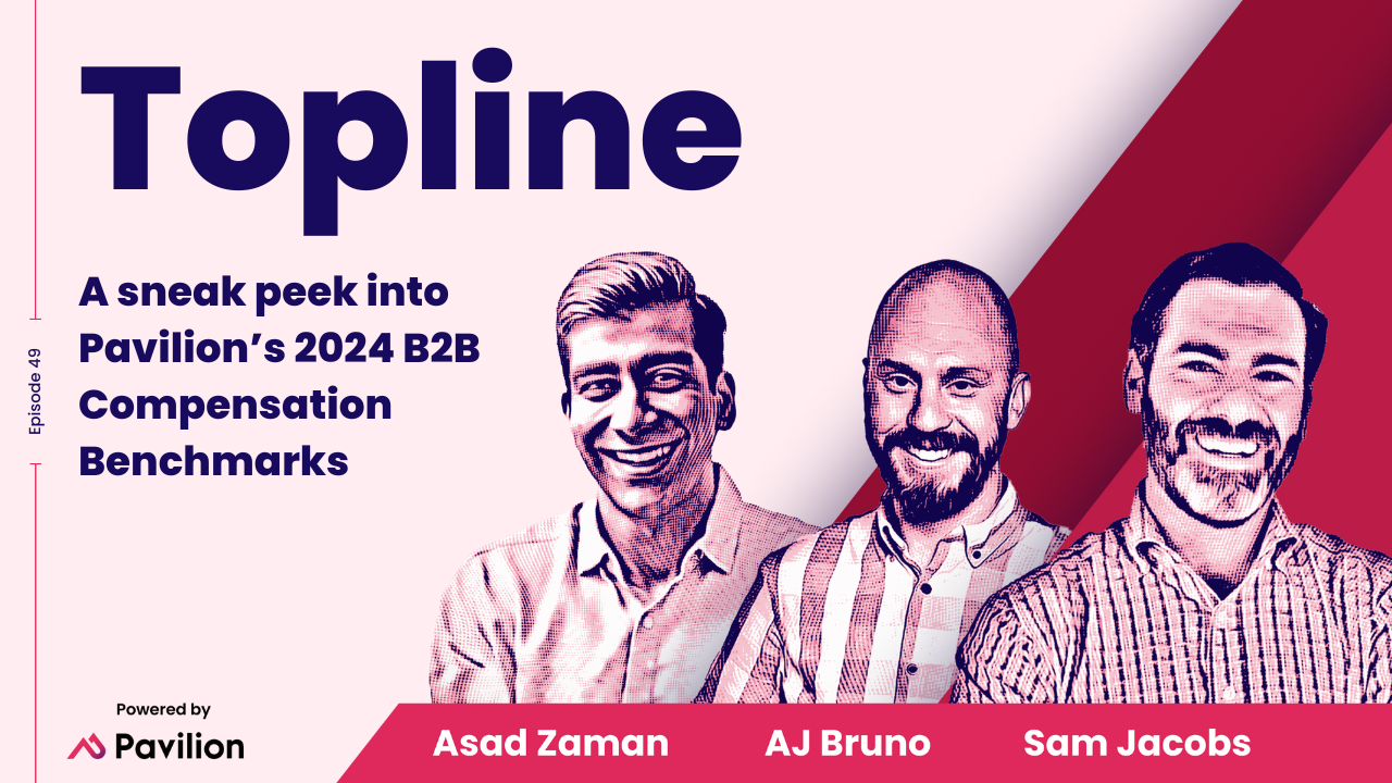 [Topline #49] A sneak peek into Pavilion’s 2024 B2B Compensation Benchmarks