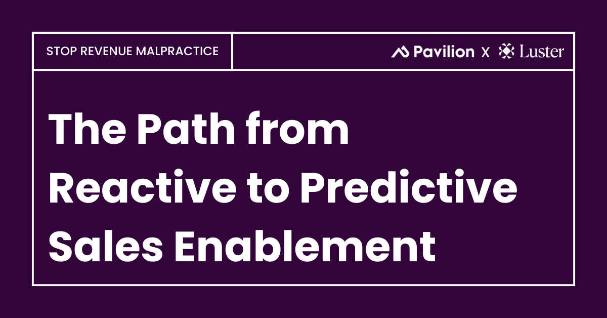 Stop Revenue Malpractice: The Path from Reactive to Predictive Sales Enablement